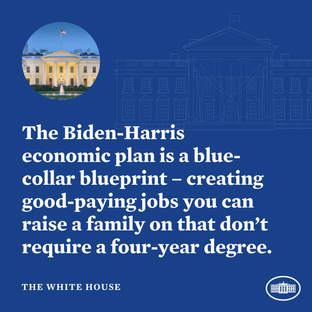 Plakat mit einem Bild des Weißen Hauses und Text, der den Biden-Harris-Wirtschaftsplan als blaues Kollektivkonzept für die Schaffung von gut bezahlten Jobs präsentiert, die Familien unterstützen, ohne einen vierjährigen Abschluss zu erfordern.