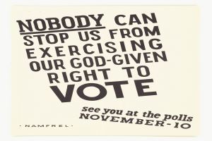 Ein Plakat mit fetter schwarzer Schrift auf einem weißen Hintergrund, eingerahmt von einem schmalen schwarzen Rand, das 'Niemand kann uns daran hindern, unser Gottgegebenes Recht auf Wahl auszuüben.' sagt.
